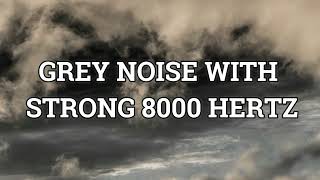 Tinnitus Sound Therapy 8000 hz  Grey Noise [upl. by Nasas]