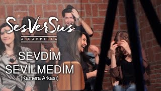 Sevdim Sevilmedim  Kamera Arkası SesVerSus Acapella Mutfak [upl. by Schweitzer]