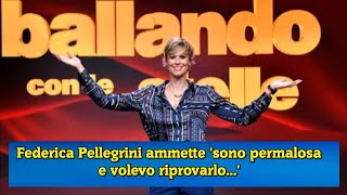 Federica Pellegrini ammette sono permalosa e volevo riprovarlo [upl. by Leod12]