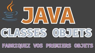 APPRENDRE java  Comprendre les Objets et les Classes  Programmation Orientée Objet [upl. by Moreland818]