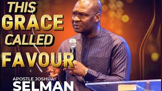 THIS GRACE CALLED FAVOUR By Apostle JOSHUA SELMAN [upl. by Aylmer]