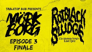 Rotblack Sludge FINALE  Episode 3  MÖRK BORG RPG [upl. by Cutler]