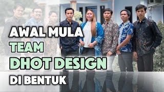 Awal mula Team Dhot Design di Bentuk [upl. by Sidney]