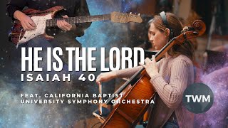 Tommy Walker – quotHe Is The Lordquot Isaiah 40 feat CBU Symphony Orchestra [upl. by Ecineg239]