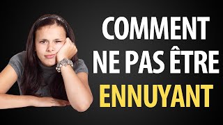 Comment Ne Jamais Être Ennuyant Dans Une Conversation [upl. by Brothers]