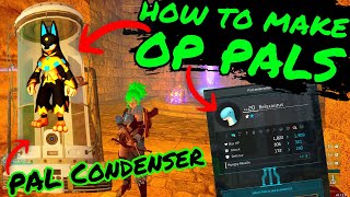 How To Get OP PALs in PALWORLD With The PAL CONDENSER How To INCREASE PAL STARS [upl. by Ainna352]