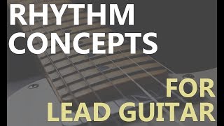 3 Rhythmic Concepts to Improve your Solos Guitar Lesson [upl. by Bobbie]