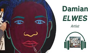 🎧 Damian ELWES  Artist  Art Goes ON Podcast [upl. by Henghold265]