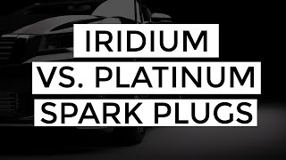 Iridium vs Platinum Spark Plugs [upl. by Asquith]