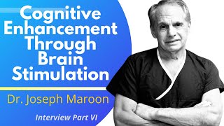 Cognitive Enhancement Through Brain Stimulation  Dr Joseph Maroon Interview Ep 66 [upl. by Eelaras]