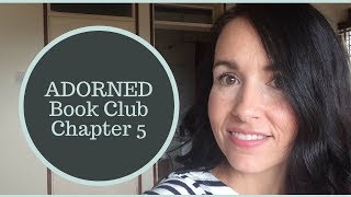 Adorned Book Club Chapter 5 [upl. by Notgnirrab]