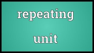 Repeating unit Meaning [upl. by Droffats314]