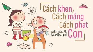 Sách Nói Cách Khen  Cách Mắng  Cách Phạt Con  Chương 1  Masami Sasaki Wakamatsu Aki [upl. by Eilasor]