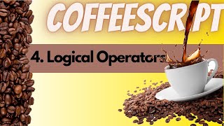 CoffeeScript  4  Logical Operators [upl. by Nosylla]