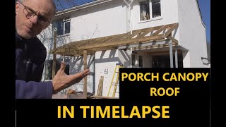 Porch canopy roof built in time lapse PLUS EXTRA FEW DETAILS [upl. by Aydni]