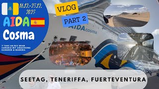 AIDAcosma Kanaren Vlog 161223122023 Seetag Teneriffa Fuerteventura [upl. by Nylrehs]