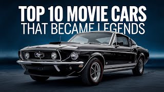 10 Epic Movie Cars That Became Legends [upl. by Aikyt]