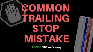 Common Trailing Stop Mistake and How To Use it the Right Way [upl. by Annavaj643]