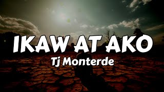 Ikaw At Ako  Tj Monterde Lyrics [upl. by Bloem]