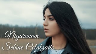 Sebine Celalzade  Nigaranam Official Video [upl. by Annaet]