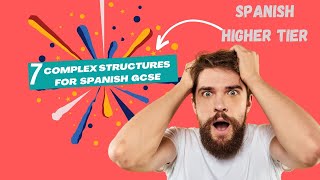 7 Complex structures Writing GCSE SPANISH Higher [upl. by Darce]