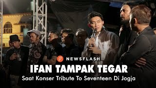 Ifan Tampak Tegar Saat Konser Tribute To Seventeen Di Jogja  NEWSFLASH [upl. by Zelle]