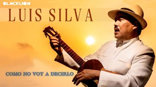 Luis Silva  Cómo No Voy a Decirlo Audio Oficial [upl. by Freyah437]