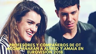 Profesores y compañeros de OT acompañarán a Alfred y Amaia en Eurovisión 2018 [upl. by Massarelli]