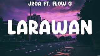 LARAWAN  JRoa ft Flow G Lyrics  Miloves LARAWAN Your Midst [upl. by Haig443]