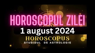 Horoscopul Zilei  1 august 2024  HOROSCOPUS [upl. by Evets]