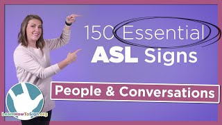 People and Conversational Signs  150 Essential ASL Signs  Part 2 [upl. by Ydnam]