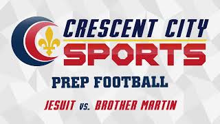 Crescent City Sports Prep Football  Jesuit vs Brother Martin [upl. by Adnovahs389]