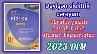 Dəyişən elektrik cərəyanıƏtraflı yazılı cavab tələb olunan tapşırıqlar DİM2023 Fizika toplusu [upl. by Carri888]