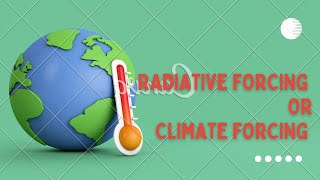 Radiative forcing or climate forcing and global warming [upl. by Clywd]