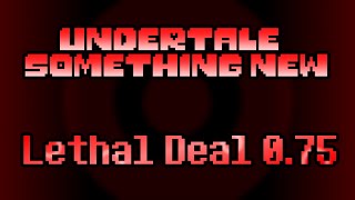 UT AU UT Something New  Lethal Deal 075 ReShattered [upl. by Hnaht]