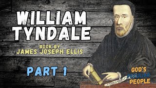 William Tyndale By James Joseph Ellis  Part 1 [upl. by Nahgem]