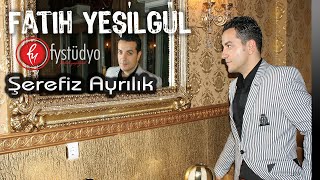 Fatih YEŞİLGÜL  Şerefsiz Ayrılık [upl. by Ahtnams]