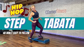 40 Min  STEP WORKOUT  Tabata Style  OLD SCHOOL HIPHOP ğŸ”¥ CARDIO STEPPER [upl. by Nay193]