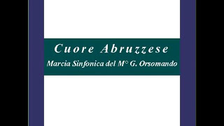 quotCuore Abruzzesequot  Marcia Sinfonica  G Orsomando [upl. by Dickman265]