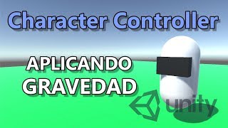 Tutorial Character Controller Unity 3  Gravedad [upl. by Ahtram361]