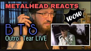 METALHEAD REACTS  BTS OUTRO TEAR LIVE WOWAMAZING [upl. by Euqinobe]