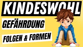 KINDESWOHLGEFÄHRDUNG einfach erklärt  Formen und Folgen von Kindeswohlgefährdung  ERZIEHERKANAL [upl. by Stormy]