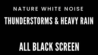 ALL Black Screen  Thunderstorms amp Heavy Rain Sounds  Nature White Noise [upl. by Kwarteng]