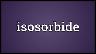 Isosorbide Meaning [upl. by Ailecara]