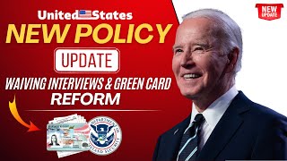 USCIS Introduces New Policy for Waiving Interviews amp Green Card Reforms Update 2024  US Immigration [upl. by Gwenora]