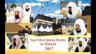 Top 5 Five Best Quran Reciter In Masjidul Haram Makkah 2017 [upl. by Onairot]