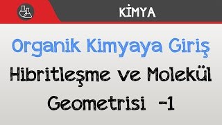 Organik Kimyaya Giriş  Hibritleşme ve Molekül Geometrisi 1 [upl. by Koch229]