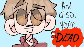 quotAnd Also Youre Deadquot Animatic [upl. by Ermentrude863]