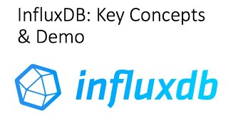 InfuxDB Overview Key Concepts and Demo  Getting Started [upl. by Mariya]