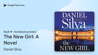 The New Girl A Novel Book 19 by Daniel Silva · Audiobook preview [upl. by Geilich162]